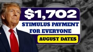 $1,702 Stimulus Payment for Everyone – August 2025 Full Payment Schedule