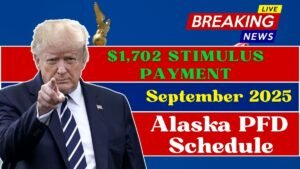 $1,702 Stimulus Payment – Full September 2025 Alaska PFD Schedule