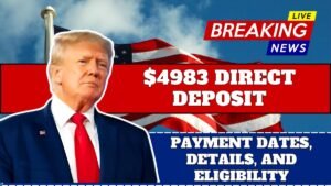 $4983 Direct Deposit August 2025: Payment Dates, Details, and Eligibility